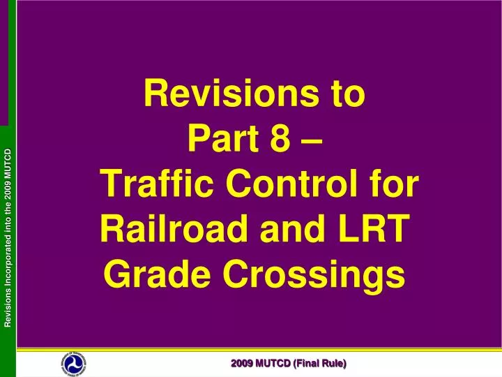revisions to part 8 traffic control for railroad and lrt grade crossings