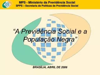 MPS - Ministério da Previdência Social SPPS – Secretaria de Políticas de Previdência Social