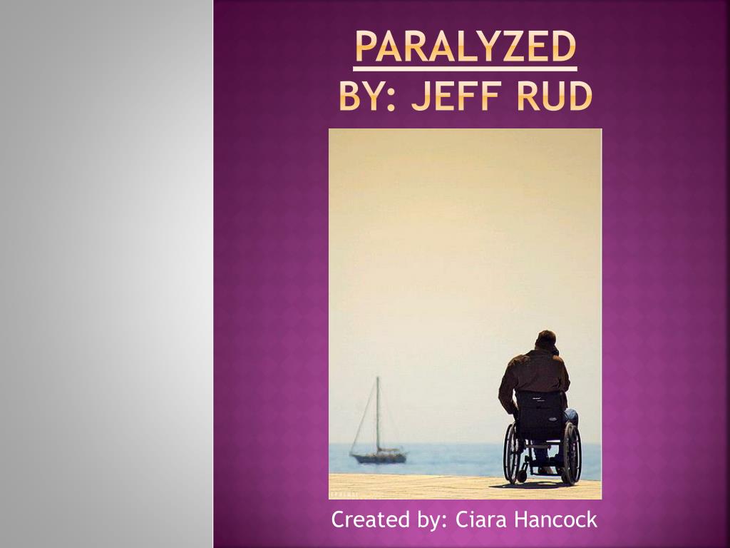 PPT - Paralyzed By: Jeff RUD PowerPoint Presentation, free download ...