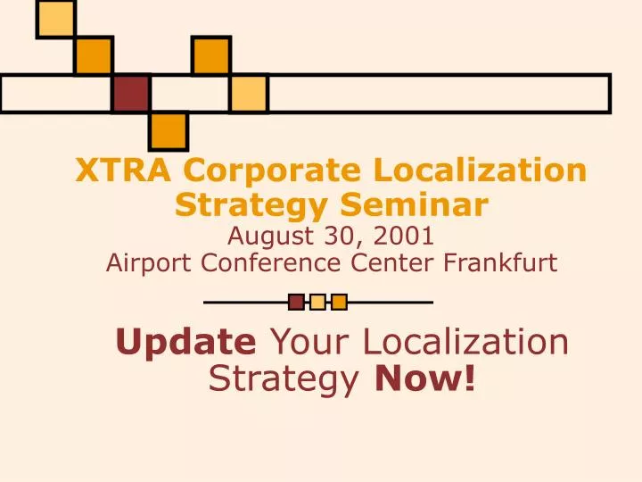 xtra corporate localization strategy seminar august 30 2001 airport conference cent er frankfurt
