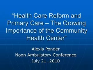 “Health Care Reform and Primary Care – The Growing Importance of the Community Health Center”