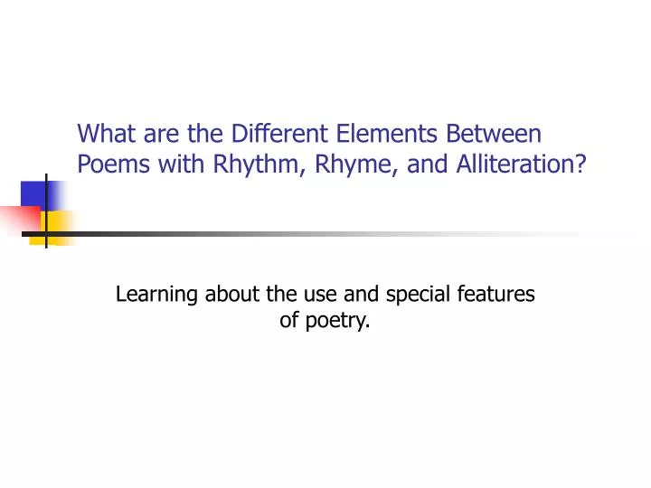 what are the different elements between poems with rhythm rhyme and alliteration