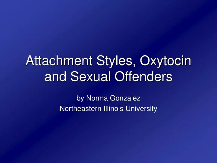 attachment styles oxytocin and sexual offenders
