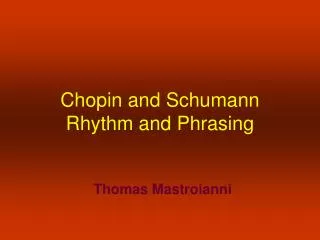 Chopin and Schumann Rhythm and Phrasing