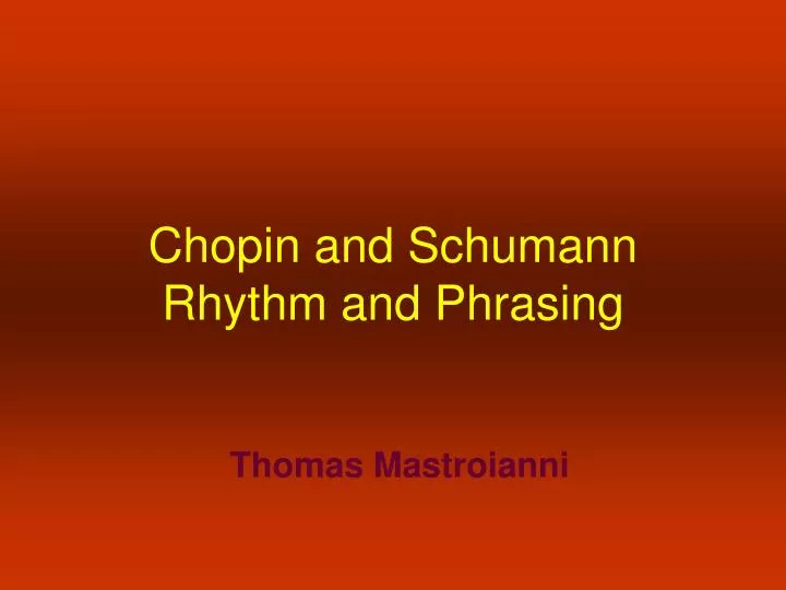 chopin and schumann rhythm and phrasing