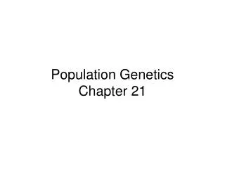 Population Genetics Chapter 21