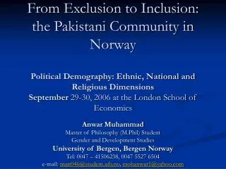 Anwar Muhammad Master of Philosophy (M.Phil) Student Gender and Development Studies University of Bergen, Bergen Norway
