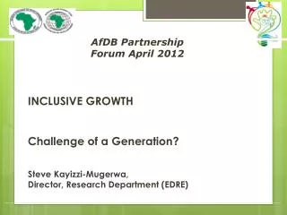 INCLUSIVE GROWTH Challenge of a Generation? Steve Kayizzi-Mugerwa , Director, Research Department (EDRE)