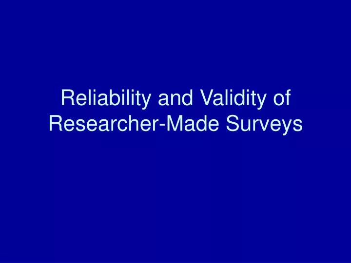 reliability and validity of researcher made surveys