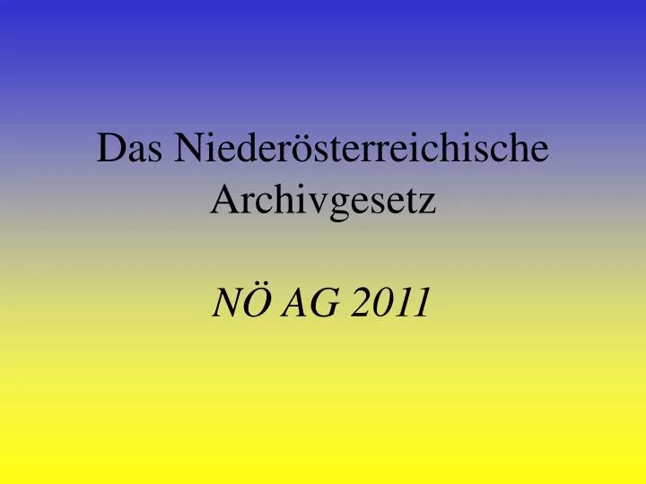das nieder sterreichische archivgesetz n ag 2011