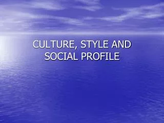 CULTURE, STYLE AND SOCIAL PROFILE