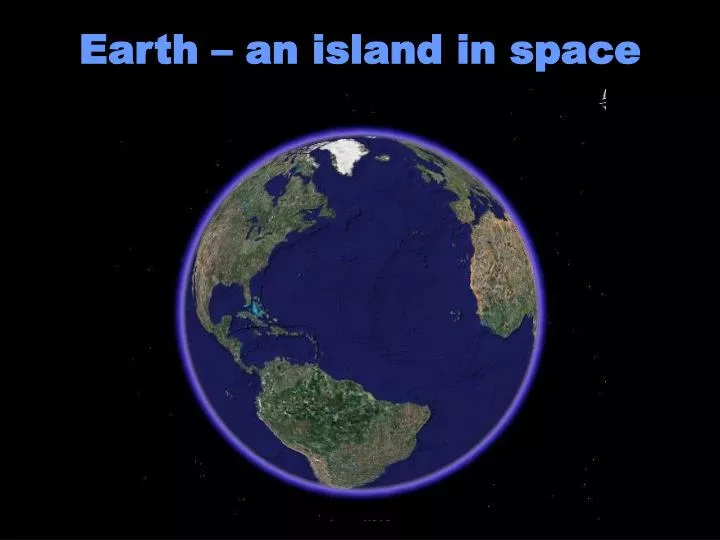 earth an island in space