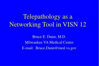 Telepathology as a Networking Tool in VISN 12