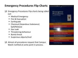 Emergency Procedures Flip-Charts Emergency Procedures Flip-charts being rolled out: Medical Emergency Fire &amp; Evacuat