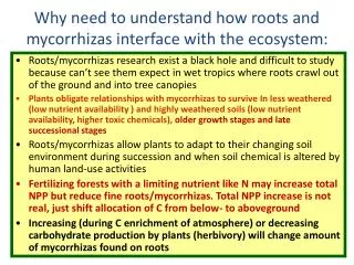 Why need to understand how roots and mycorrhizas interface with the ecosystem: