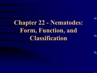 Chapter 22 - Nematodes: Form, Function, and Classification