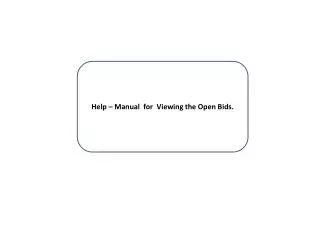 Help – Manual for Viewing the Open Bids.