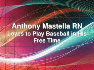Anthony Mastella RN Loves to Play Baseball in His Free Time