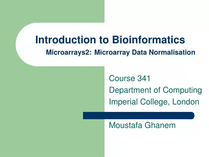 introduction to bioinformatics microarrays2 microarray data normalisation