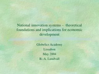 National innovation systems – theoretical foundations and implications for economic development