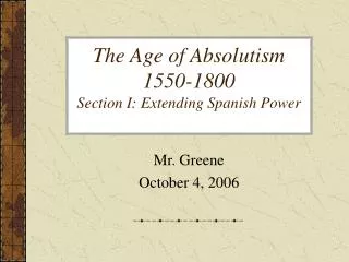 The Age of Absolutism 1550-1800 Section I: Extending Spanish Power