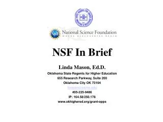 NSF In Brief Linda Mason, Ed.D. Oklahoma State Regents for Higher Education 655 Research Parkway, Suite 200 Oklahoma Cit
