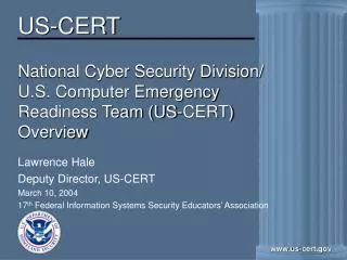 National Cyber Security Division/ U.S. Computer Emergency Readiness Team (US-CERT) Overview