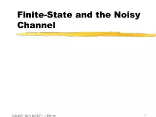 Finite-State and the Noisy Channel