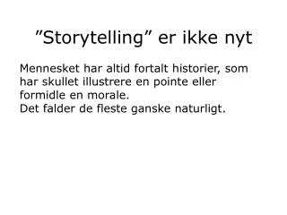 ”Storytelling” er ikke nyt