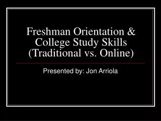 Freshman Orientation &amp; College Study Skills (Traditional vs. Online)