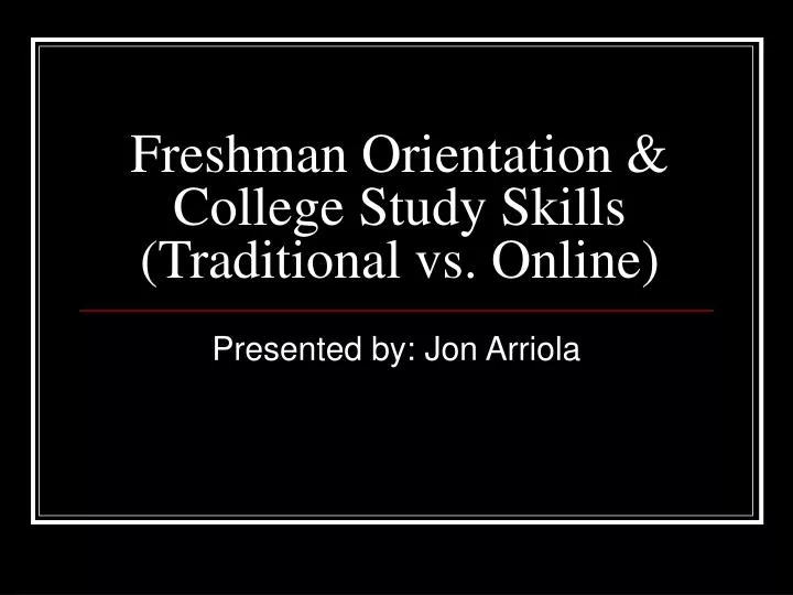 freshman orientation college study skills traditional vs online