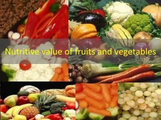 Nutritive value of fruits and vegetables
