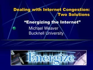 Dealing with Internet Congestion: Two Solutions