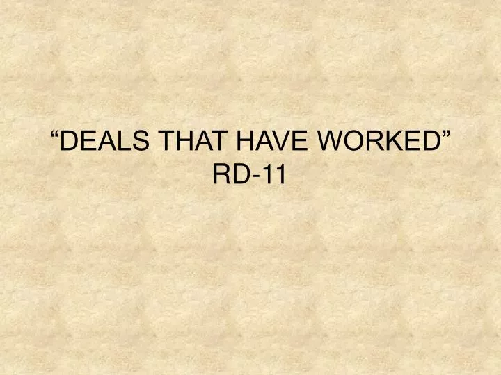 deals that have worked rd 11