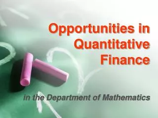 Opportunities in Quantitative Finance in the Department of Mathematics