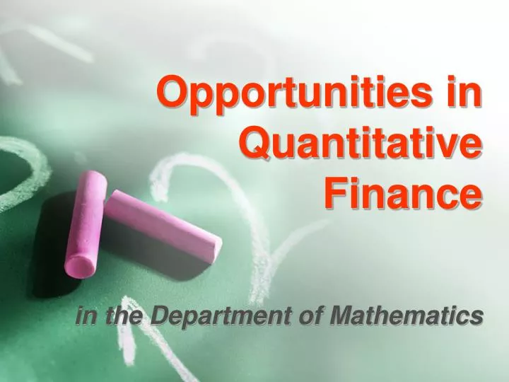 opportunities in quantitative finance in the department of mathematics