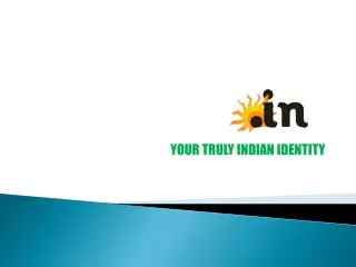 .IN Domain: YOUR TRULY INDIAN IDENTITY