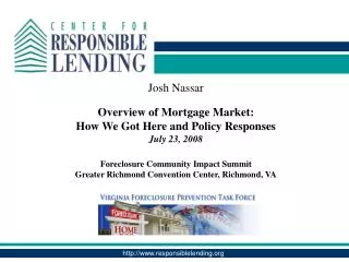 Josh Nassar Overview of Mortgage Market: How We Got Here and Policy Responses July 23, 2008 Foreclosure Community Impact