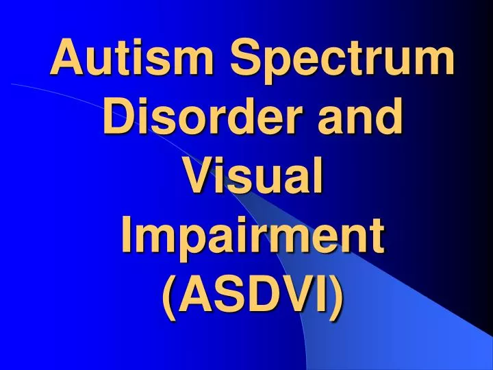 autism spectrum disorder and visual impairment asdvi