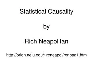 Statistical Causality by Rich Neapolitan http://orion.neiu.edu/~reneapol/renpag1.htm