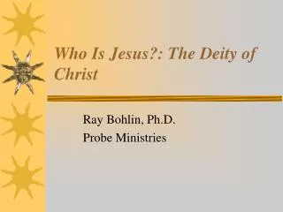 Who Is Jesus?: The Deity of Christ