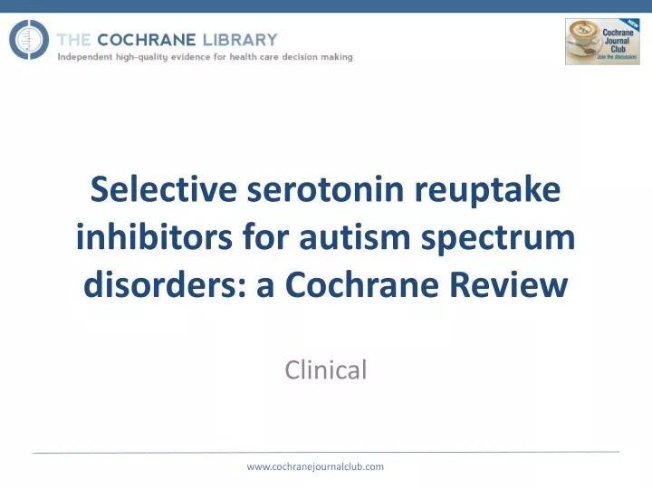 selective serotonin reuptake inhibitors for autism spectrum disorders a cochrane review