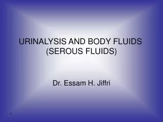 URINALYSIS AND BODY FLUIDS (SEROUS FLUIDS)