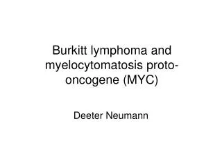 Burkitt lymphoma and myelocytomatosis proto-oncogene (MYC)