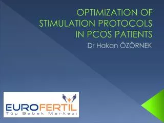 OPTIMIZATION OF STIMULATION PROTOCOLS IN PCOS PATIENTS