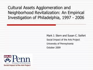 Cultural Assets Agglomeration and Neighborhood Revitalization: An Empirical Investigation of Philadelphia, 1997 - 2006