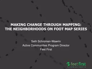 MAKING CHANGE THROUGH MAPPING: THE NEIGHBORHOODS ON FOOT MAP SERIES