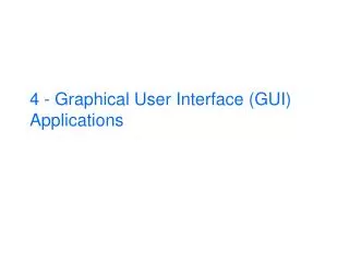 4 - Graphical User Interface (GUI) Applications