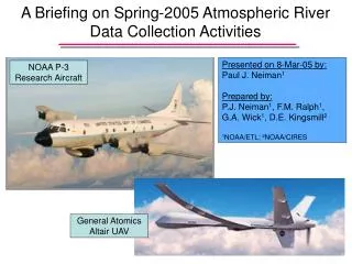 A Briefing on Spring-2005 Atmospheric River Data Collection Activities