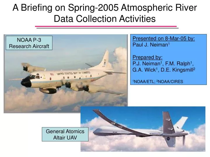 a briefing on spring 2005 atmospheric river data collection activities